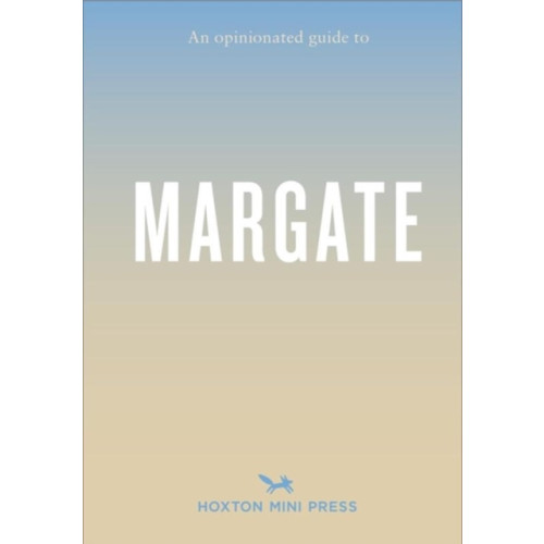 Hoxton Mini Press Opinionated Guide To Margate (häftad, eng)