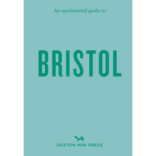 Hoxton Mini Press An Opinionated Guide To Bristol (häftad, eng)