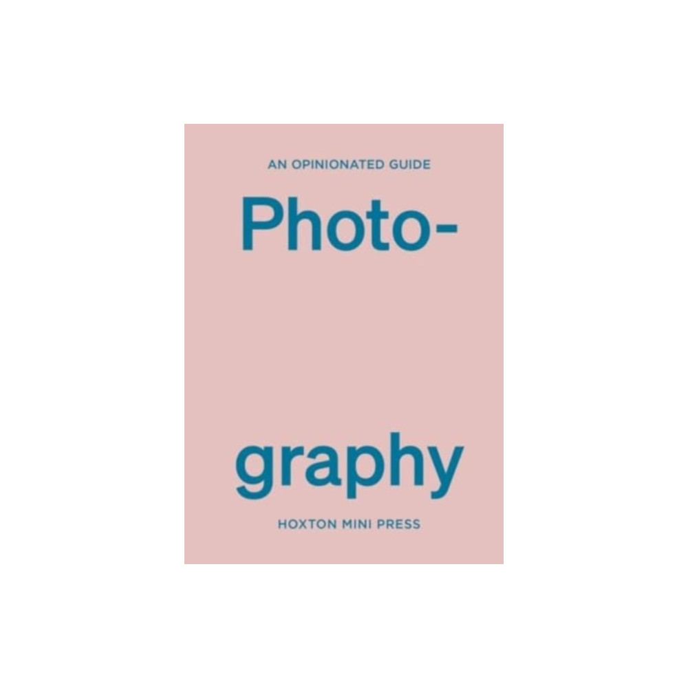 Produktbild för An Opinionated Guide to Photography (inbunden, eng)