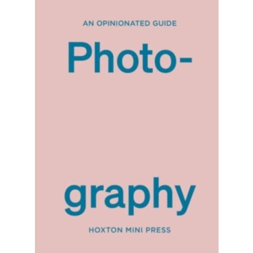 Hoxton Mini Press An Opinionated Guide To Photography (inbunden, eng)