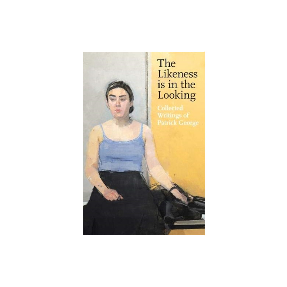 Produktbild för The Likeness is in the Looking: Collected Writings by Patrick George (häftad, eng)