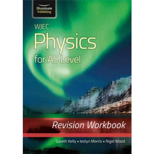 Illuminate Publishing WJEC Physics for AS Level: Revision Workbook (häftad, eng)