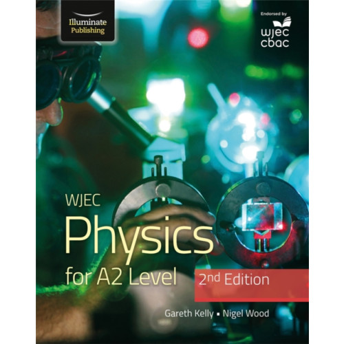 Illuminate Publishing WJEC Physics for A2 Level Student Book - 2nd Edition (häftad, eng)