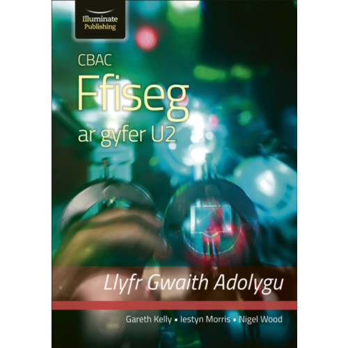 Illuminate Publishing CBAC FFISEG U2 LLYFR GWAITH ADOLYGU (WJEC PHYSICS FOR A2 LEVEL – REVISION WORKBOOK) (häftad, wel)