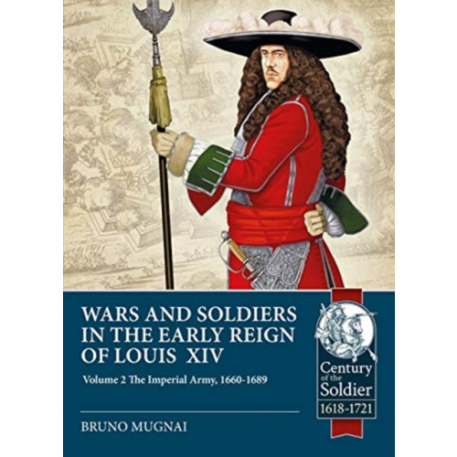Helion & Company Wars and Soldiers in the Early Reign of Louis XIV Volume 2 (häftad)