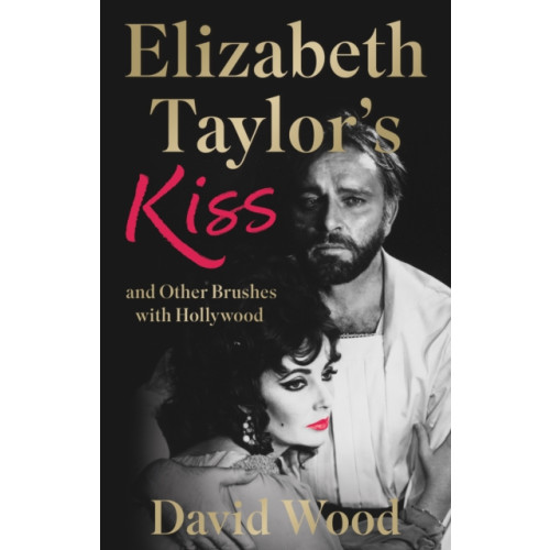 The Book Guild Ltd Elizabeth Taylor's Kiss and Other Brushes with Hollywood (häftad, eng)