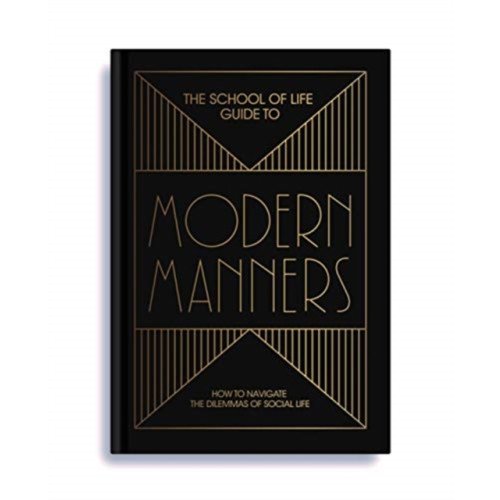 The School of Life Press The School of Life Guide to Modern Manners (inbunden, eng)