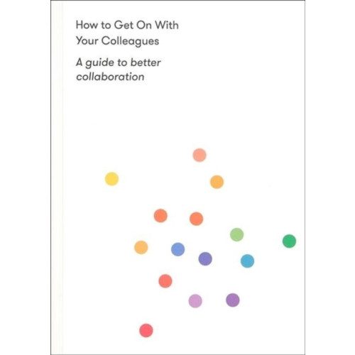 The School of Life Press How to Get on With Your Colleagues (häftad, eng)