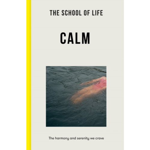 The School of Life Press The School of Life: Calm (häftad, eng)