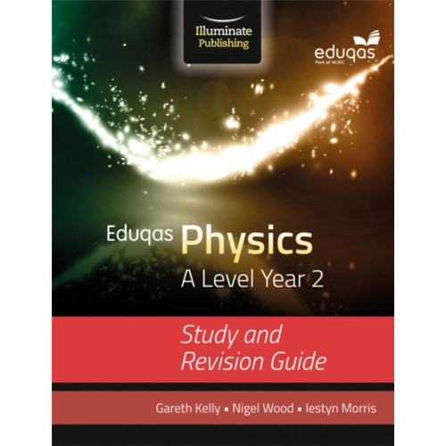 Illuminate Publishing Eduqas Physics for A Level Year 2: Study and Revision Guide (häftad, eng)