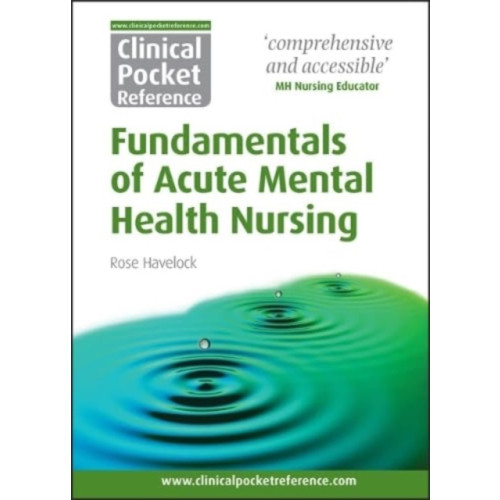 Clinical Pocket Reference Clinical Pocket Reference Fundamentals of Acute Mental Health Nursing (häftad, eng)