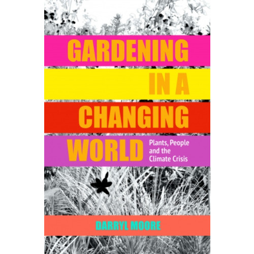 Gemini Books Group Ltd Gardening in a Changing World (inbunden, eng)