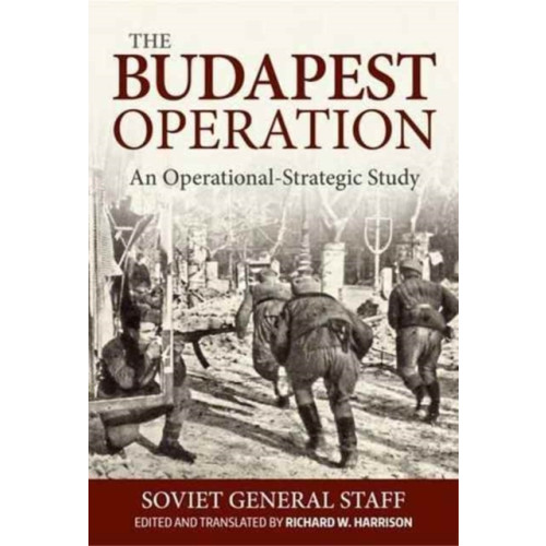 Helion & Company The Budapest Operation (29 October 1944-13 February 1945) (inbunden)