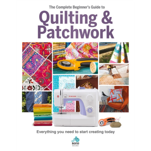 Danann Media Publishing Limited The The Complete Beginner's Guide to Quilting and Patchwork (inbunden, eng)