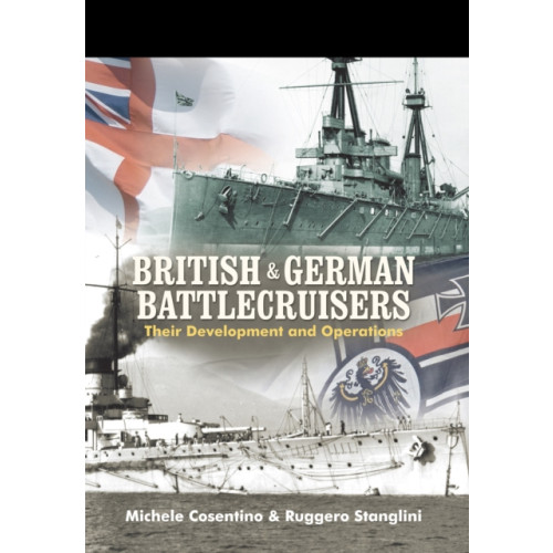 Pen & Sword Books Ltd British and German Battlecruisers: Their Development and Operations (inbunden, eng)
