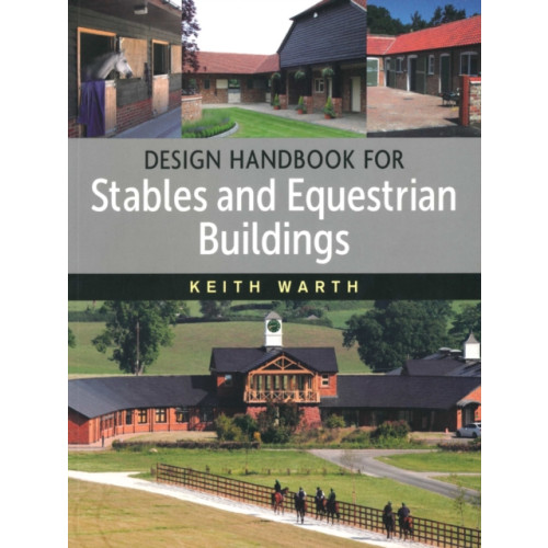 Design Handbook for Stables and Equestrian Buildings , The Crowood Press Ltd (häftad, english)