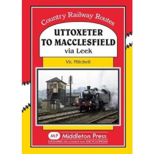 Middleton Press Uttoxeter to Macclesfield (inbunden, eng)