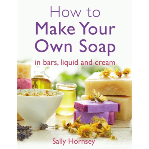 Little, Brown Book Group How To Make Your Own Soap (häftad, eng)