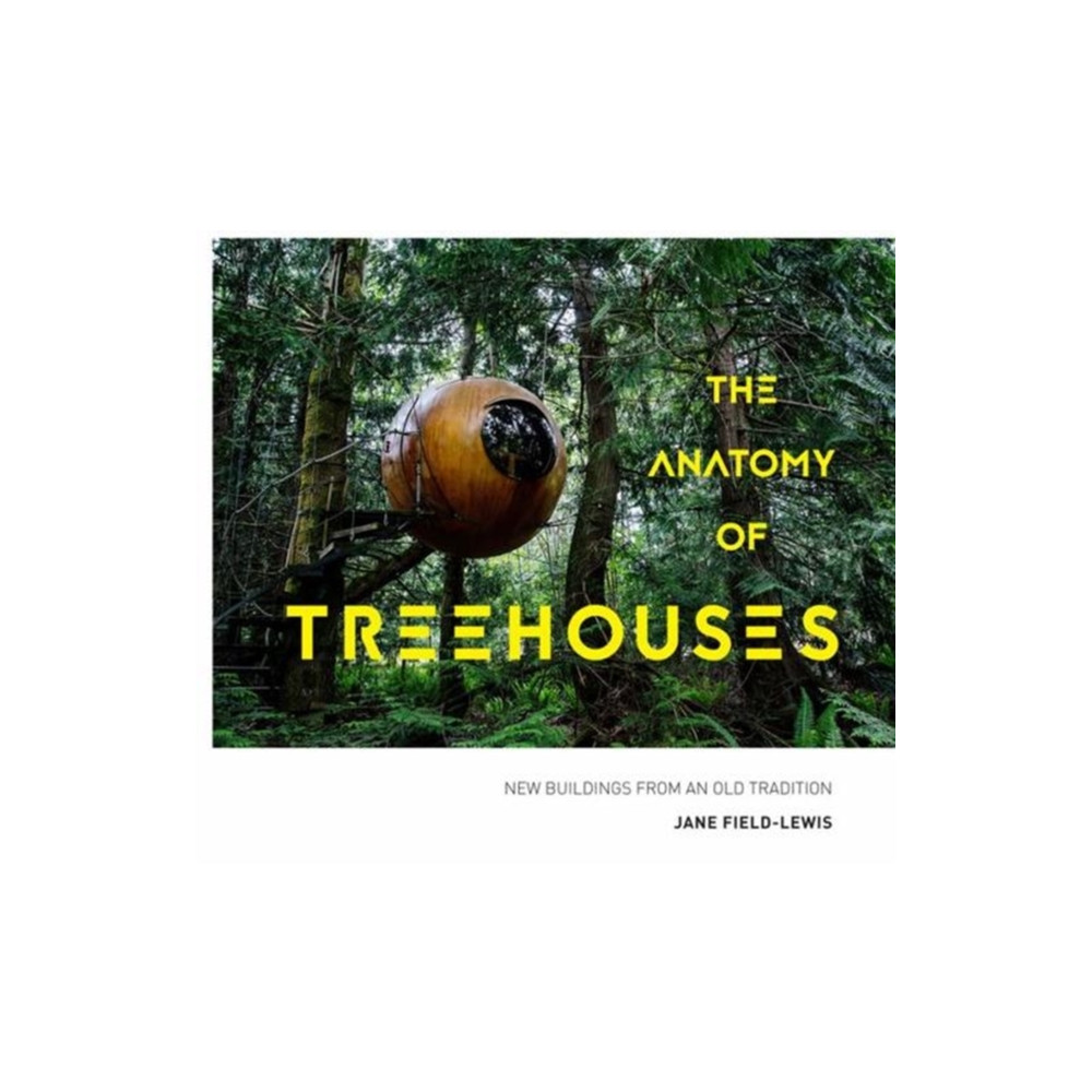 Produktbild för The Anatomy of Treehouses (inbunden, eng)