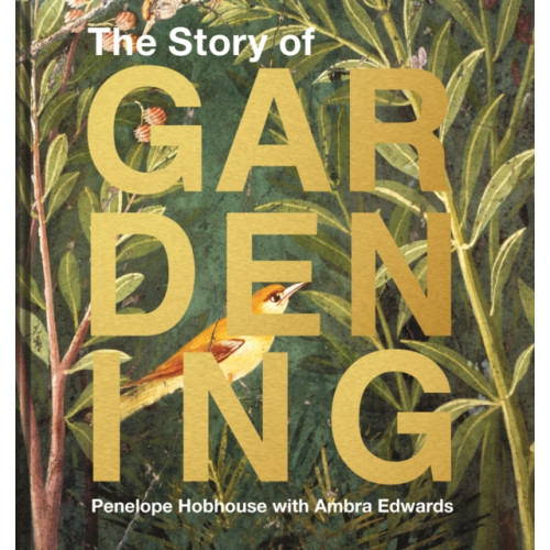 HarperCollins Publishers The Story of Gardening (inbunden, eng)