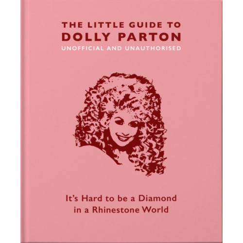 Headline Publishing Group The Little Guide to Dolly Parton (inbunden, eng)