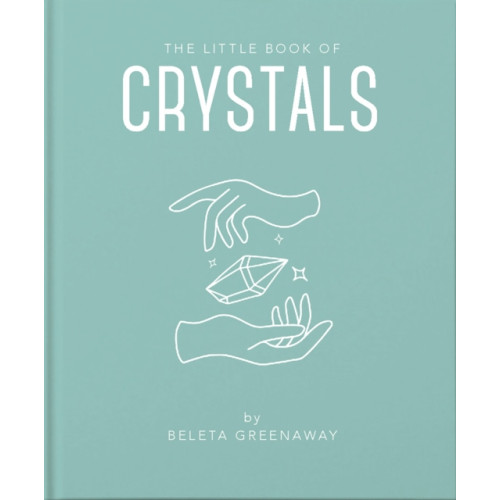 Headline Publishing Group The Little Book of Crystals (inbunden, eng)