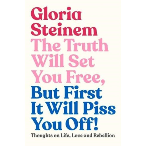 Murdoch Books The Truth Will Set You Free, But First It Will Piss You Off (inbunden, eng)