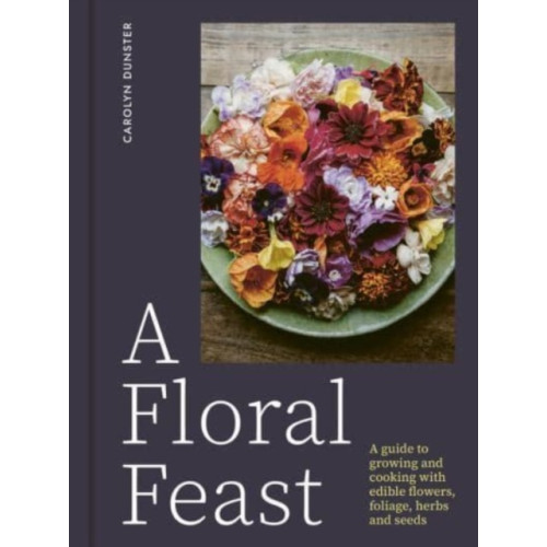 Gemini Books Group Ltd A Floral Feast (inbunden, eng)