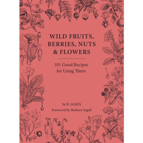 Gemini Books Group Ltd Wild Fruits, Berries, Nuts & Flowers (inbunden, eng)