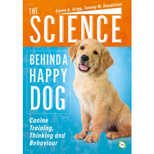 5M Books Ltd The Science Behind a Happy Dog: Canine Training, Thinking and Behaviour (häftad, eng)