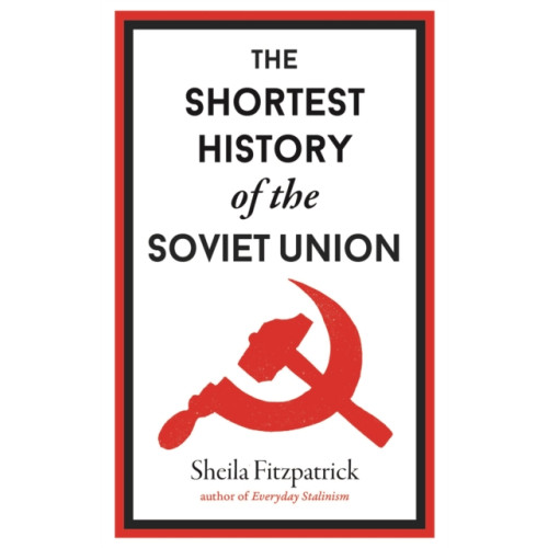 Old Street Publishing The Shortest History of the Soviet Union (inbunden, eng)