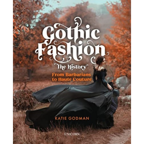 Unicorn Publishing Group Gothic Fashion The History (inbunden, eng)