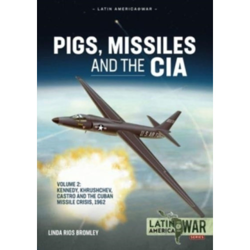Helion & Company Pigs, Missiles and the CIA Volume 2 (häftad)