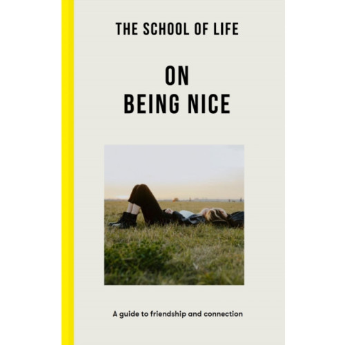 The School of Life Press The School of Life: On Being Nice (häftad, eng)