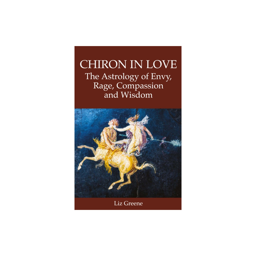 Produktbild för Chiron in Love: The Astrology of Envy, Rage, Compassion and Wisdom (häftad, eng)