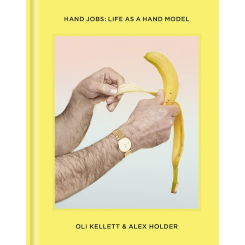 Hoxton Mini Press Hand Jobs: Life As a Hand Model (inbunden, eng)