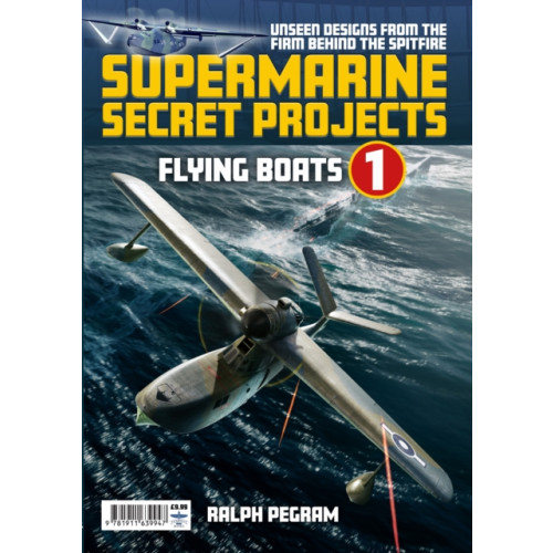 Mortons Media Group Supermarine Secret Projects Vol. 1 - Flying Boats (häftad, eng)