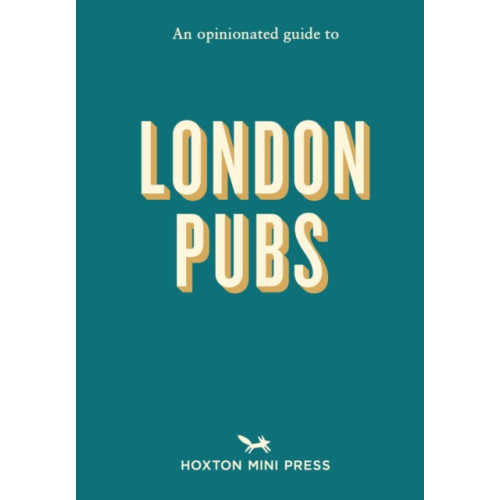 Hoxton Mini Press An Opinionated Guide To London Pubs (häftad, eng)