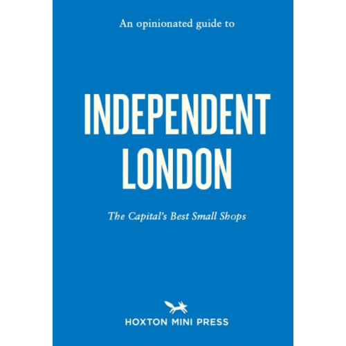 Hoxton Mini Press An Opinionated Guide to Independent London (häftad, eng)