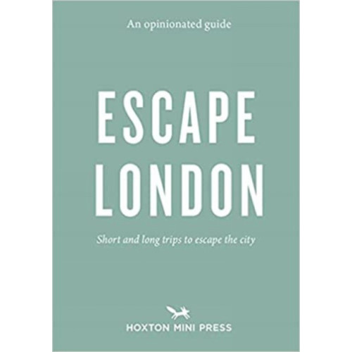 Hoxton Mini Press An Opinionated Guide: Escape London (häftad, eng)