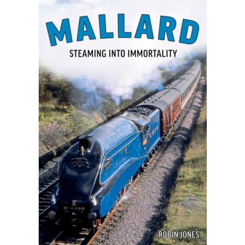 Mortons Media Group Mallard: Steaming Into Immortality (inbunden, eng)