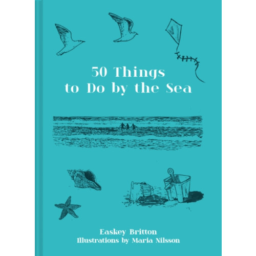 HarperCollins Publishers Fifty Things to Do by the Sea (inbunden, eng)