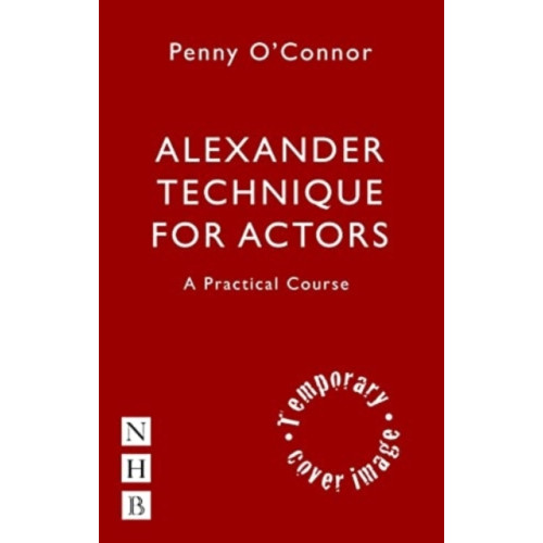 Nick Hern Books Alexander Technique for Actors: A Practical Course (häftad, eng)