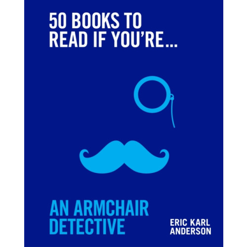 Murdoch Books 50 Books to Read If You're an Armchair Detective (inbunden, eng)