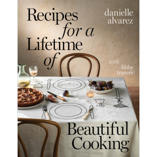 Murdoch Books Recipes for a Lifetime of Beautiful Cooking (inbunden, eng)