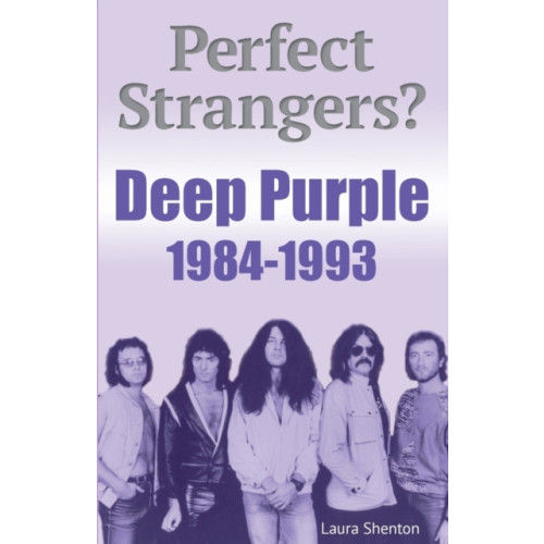 Wymer Publishing Perfect Strangers? Deep Purple 1984-1993 (häftad, eng)