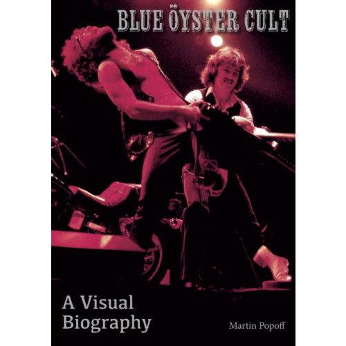 Wymer Publishing Blue Oyster Cult A Visual Biography (häftad, eng)