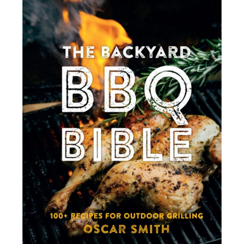 Smith Street Books The Backyard BBQ Bible (inbunden, eng)