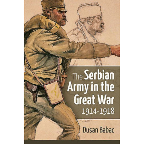 Helion & Company The Serbian Army in the Great War, 1914-1918 (inbunden)