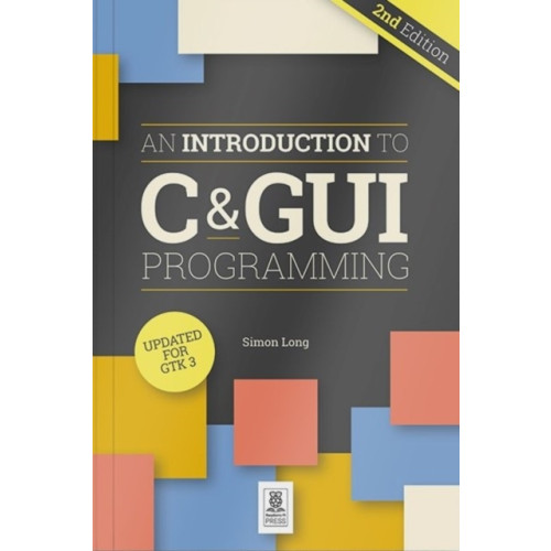 Raspberry Pi Press An Introduction to C & GUI Programming 2e (häftad, eng)